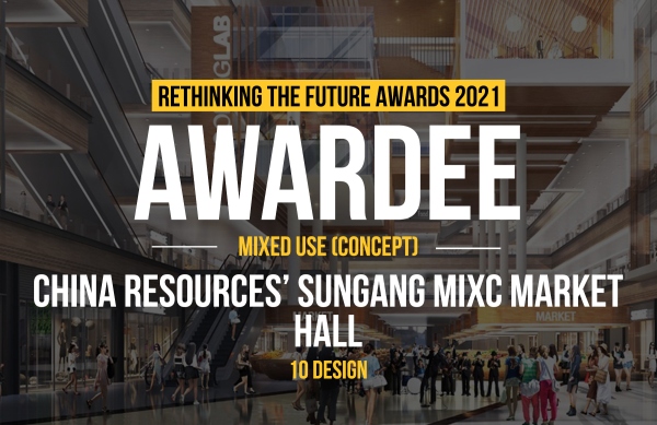 Rethinking the Future Awards 2021 | China Resources' Sungang MixC Market Hall